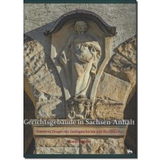 Gerichtsgebäude in Sachsen-Anhalt – Steinerne Zeugen der Justizgeschichte und Rechtskultur